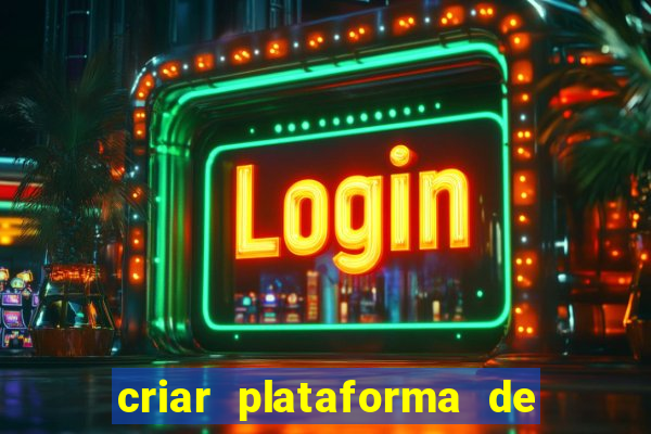 criar plataforma de jogos tigrinho